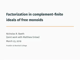Factorization in complement-finite  ideals of free monoids  Nicholas R. Baeth  (Joint work with