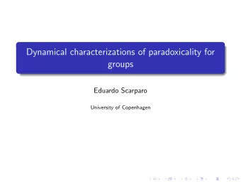 Dynamical characterizations of paradoxicality for  groups  Eduardo Scarparo  University of