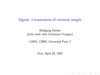 Signed  -expansions of minimal weight  Wolfgang Steiner  (joint work with Christiane Frougny)