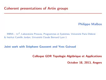 Coherent presentations of Artin groups  Philippe Malbos INRIA -  r 2 , Laboratoire Preuves,