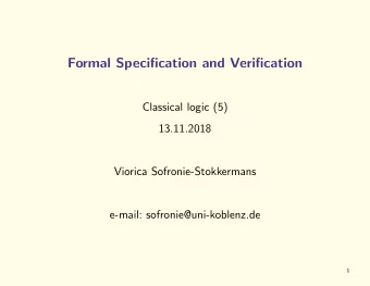 Formal Specification and Verification  Classical logic (5)  13.11.2018  Viorica