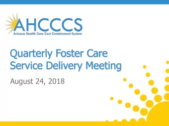 Quarterly Foster Care  Service Delivery Meeting  August 24, 2018 Todays Agenda  Welcome and