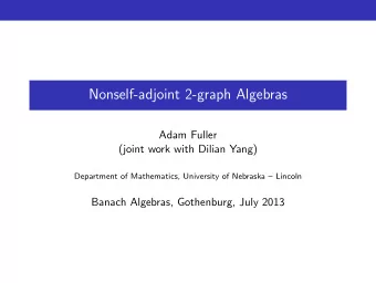 Nonself-adjoint 2-graph Algebras  Adam Fuller  (joint work with Dilian Yang)  Department of
