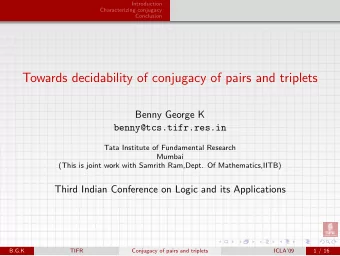 Towards decidability of conjugacy of pairs and triplets  Benny George K  benny@tcs.tifr.res.in