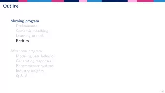 Outline  Morning program  Preliminaries  Semantic matching  Learning to rank  Entities  Afternoon