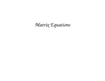 Matrix Equations  Matrix Equations  Fact. The matrix equation A x = b has a solu- tion if and only