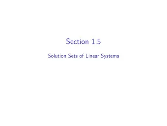 Section 1.5  Solution Sets of Linear Systems  Plan For Today Describe and draw the solution set of