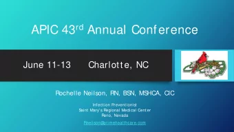 APIC 43 rd Annual Conference  June 11-13      Charlotte, NC  Rochelle Neilson, RN, BS  N, MS  HCA,