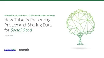 Privacy and Sharing Data for Social Good  July 15, 2019  Background  Communities  grapple with