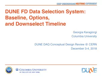 DUNE FD Data Selection System:  Baseline, Options,   and Downselect Timeline  Georgia