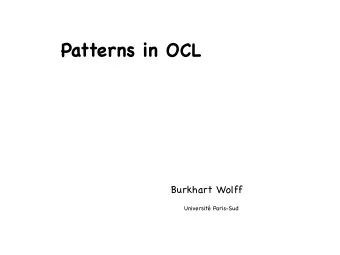 Patterns in OCL  Burkhart Wolff  Universit Paris-Sud  Pattern-Matching Lambdas  Proposal: