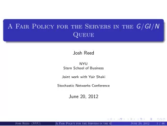 A Fair Policy for the Servers in the G / GI / N  Queue  Josh Reed  NYU  Stern School of Business