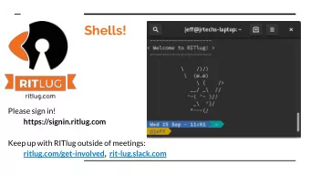 Shells!  Please sign in!  https://signin.ritlug.com  Keep up with RITlug outside of meetings: