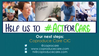 Our next steps:  Coproduce Care CIC  @coprocare  www.coproducecare.com  hi@coproducecare.com  Here