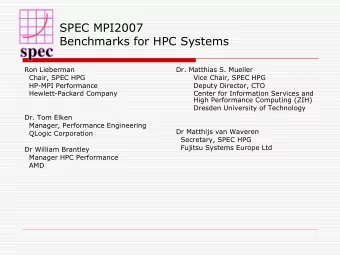SPEC MPI2007  Benchmarks for HPC Systems  Ron Lieberman  Dr. Matthias S. Mueller  Chair, SPEC HPG