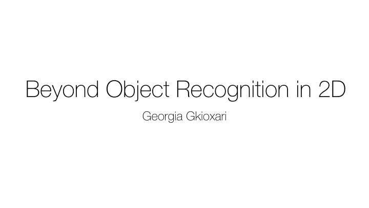 beyond object recognition in 2d