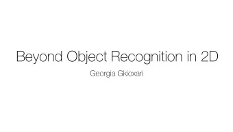 Beyond Object Recognition in 2D  Georgia Gkioxari  Object Recognition in 2D  The World is 3D