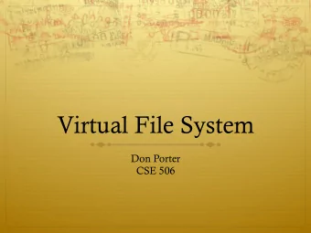 Virtual File System  Don Porter  CSE 506  History  Early OSes provided a single file system
