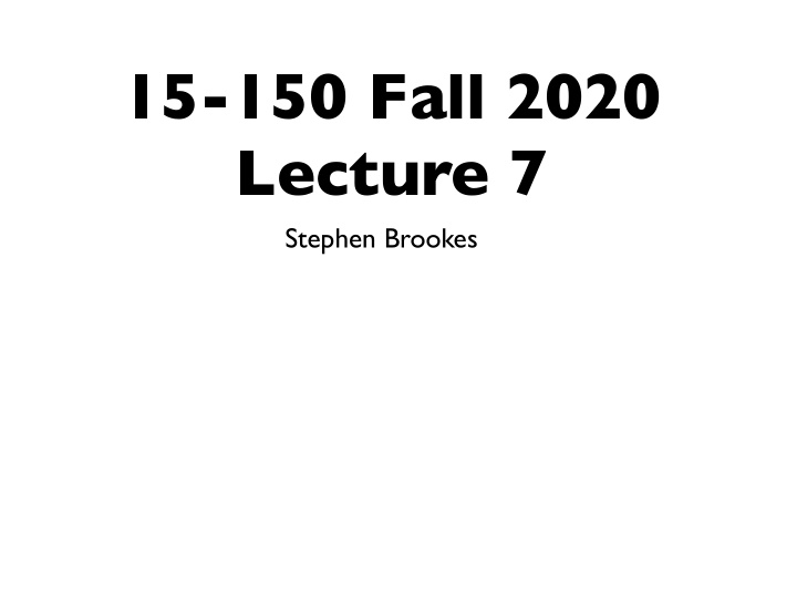 15 150 fall 2020 lecture 7