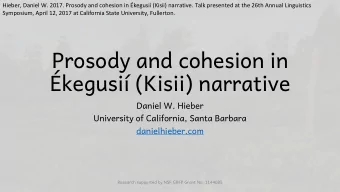 Prosody and cohesion in  kegusi (Kisii) narrative  Daniel W. Hieber  University of California,