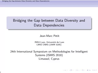 Bridging the Gap between Data Diversity and  Data Dependencies  Jean-Marc Petit  INSA Lyon,