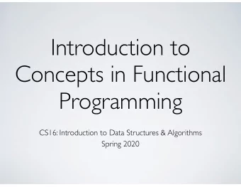 Introduction to  Concepts in Functional  Programming  CS16: Introduction to Data Structures &amp;