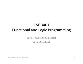 CSE 3401 Functional and Logic Programming York University CSE 3401 Vida Movahedi  1 York University