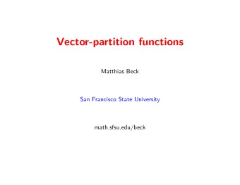 Vector-partition functions  Matthias Beck  San Francisco State University  math.sfsu.edu/beck