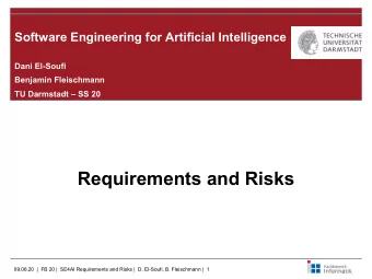 Requirements and Risks  09.06.20 |  FB 20 |  SE4AI Requirements and Risks |  D. El-Soufi, B.