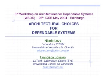 ARCHI TECTURAL CHOI CES  FOR  DEPENDABLE SYSTEMS  Nicole Levy  Laboratoire PRISM  Universit de