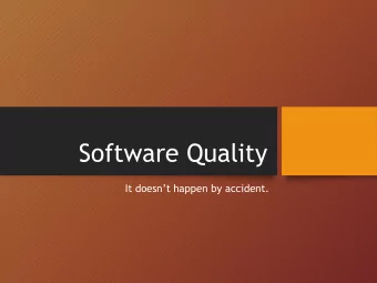Software Quality  It doesnt happen by accident.  Dimensions of Software Quality  Software