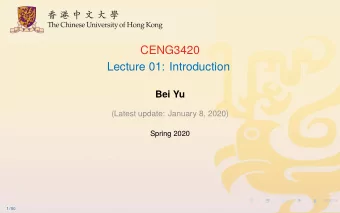 CENG3420  Lecture 01: Introduction  Bei Yu  (Latest update: January 8, 2020)  Spring 2020  1 / 50