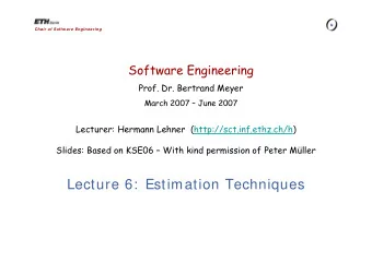 Lecture 6:  Estimation Techniques  Why estimations?  Project  Price  Change  selection  requests