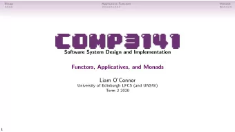Functors, Applicatives, and Monads  Liam OConnor  University of Edinburgh LFCS (and UNSW)  Term