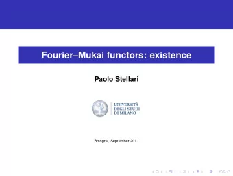 FourierMukai functors: existence  Paolo Stellari  Bologna, September 2011  Outline  The smooth