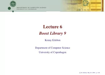 Lecture 6  Boost Library 9  Kenny Erleben  Department of Computer Science  University of Copenhagen