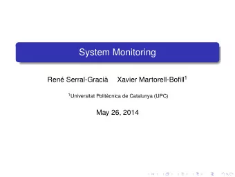 System Monitoring Xavier Martorell-Bofill 1  Ren Serral-Graci 1 Universitat Politcnica de