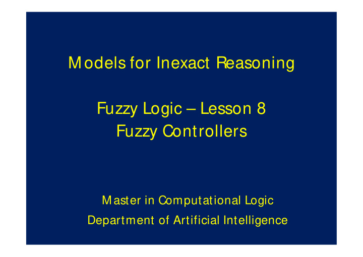 m odels for inexact reasoning fuzzy logic lesson 8 fuzzy