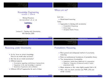 Where are we?  Knowledge Engineering  Semester 2, 2004-05 Last time . . .  Michael Rovatsos