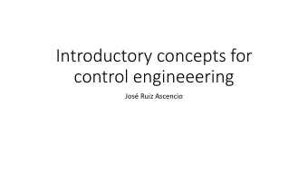 control engineeering  Jos Ruiz Ascencio  Vocabulary  Input  u(t)  Plant  H(s), G(s), dy/dt