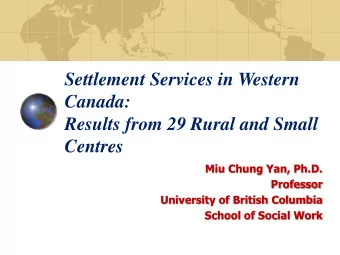 Results from 29 Rural and Small  Centres  Miu Chung Yan, Ph.D.  Professor  University of British