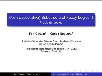 (Non-associative) Substructural Fuzzy Logics II  Predicate Logics Petr Cintula 1 Carles Noguera 2 1