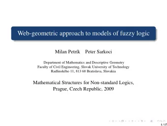 Web-geometric approach to models of fuzzy logic  Milan Petr  k  Peter Sarkoci  Department of