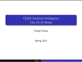 CS325 Artificial Intelligence  Chs 1314 Notes  Cengiz Gnay  Spring 2013  Gnay  Ch 1314