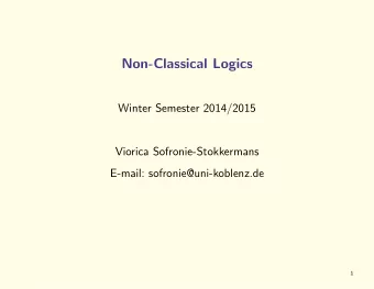 Non-Classical Logics  Winter Semester 2014/2015  Viorica Sofronie-Stokkermans  E-mail: