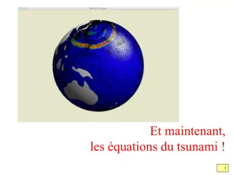 Et maintenant,  les quations du tsunami !  1  1  ( y r )  COMPOSANTES D E VITESSE  RVAMON