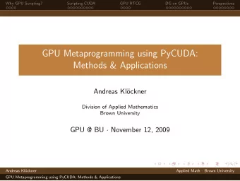 GPU Metaprogramming using PyCUDA:  Methods &amp; Applications  Andreas Kl  ockner  Division of