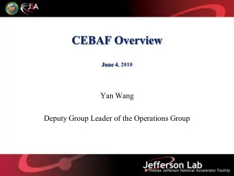 CEBAF Overview  June 4, 2010  Yan Wang  Deputy Group Leader of the Operations Group  CEFAF Overview