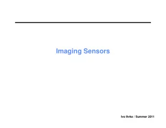 Imaging Sensors  Ivo Ihrke / Summer 2011  Joseph Nicphore Nipce 1765 - 1833  First