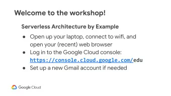 Welcome to the workshop!  Serverless Architecture by Example  Open up your laptop, connect to